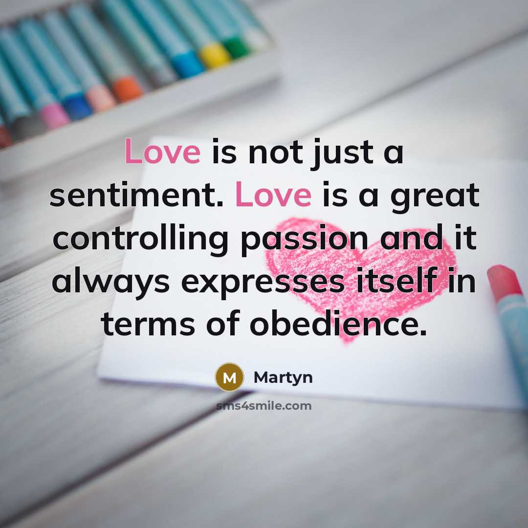 “Love is not just a sentiment. Love is a great…” quote by Martyn