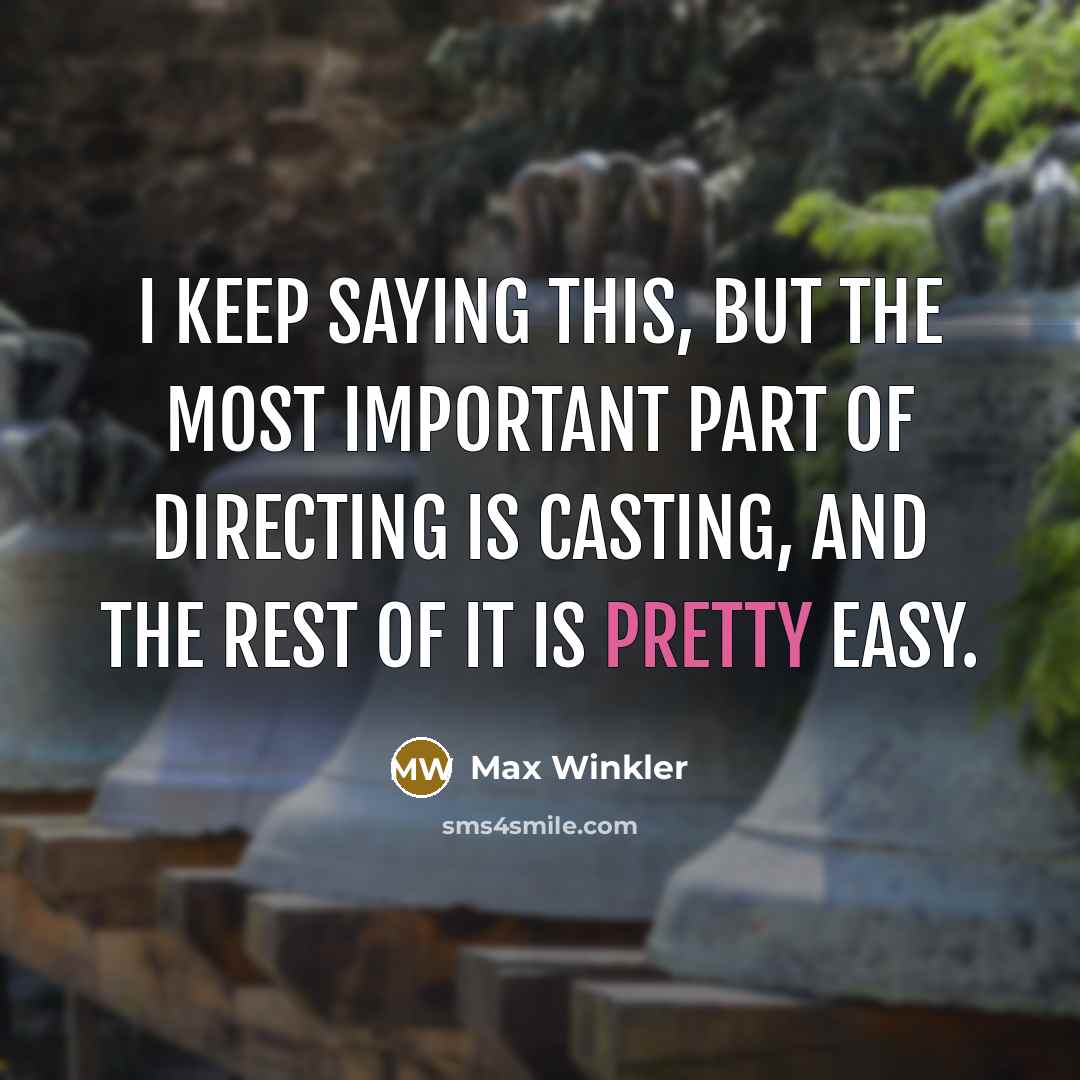 “I keep saying this, but the most important part of…” quote by Max Winkler