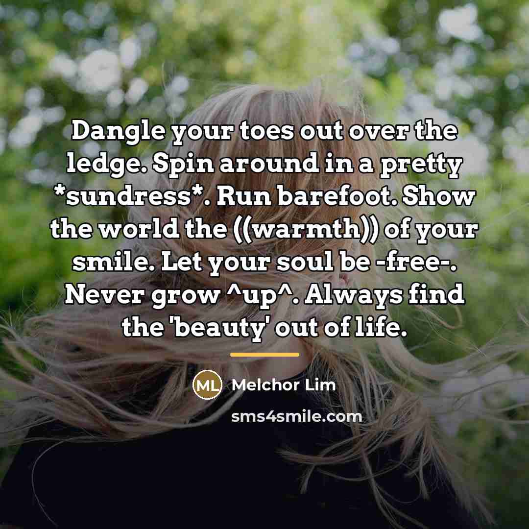 “Dangle your toes out over the ledge. Spin around in…” quote by Melchor Lim