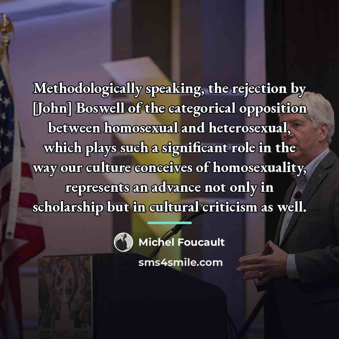 “Methodologically speaking, the rejection by [John] Boswell of the categorical…” quote by Michel Foucault