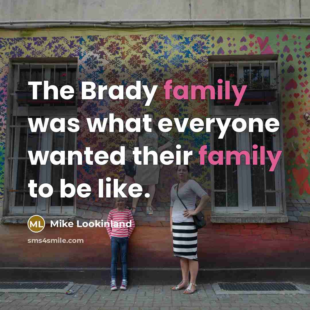 “The Brady family was what everyone wanted their family to…” quote by Mike Lookinland