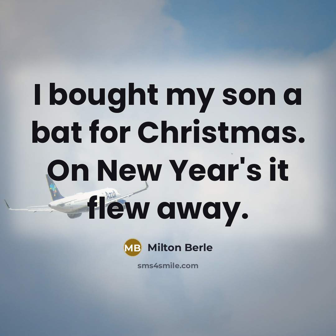 “I bought my son a bat for Christmas. On New…” quote by Milton Berle
