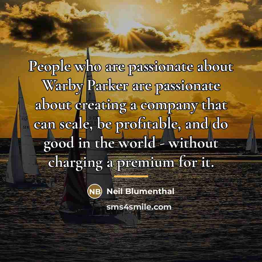 “People who are passionate about Warby Parker are passionate about…” quote by Neil Blumenthal