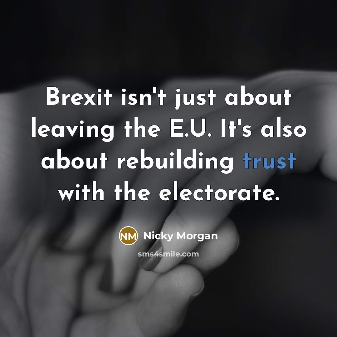 “Brexit isn't just about leaving the E.U. It's also about…” quote by Nicky Morgan