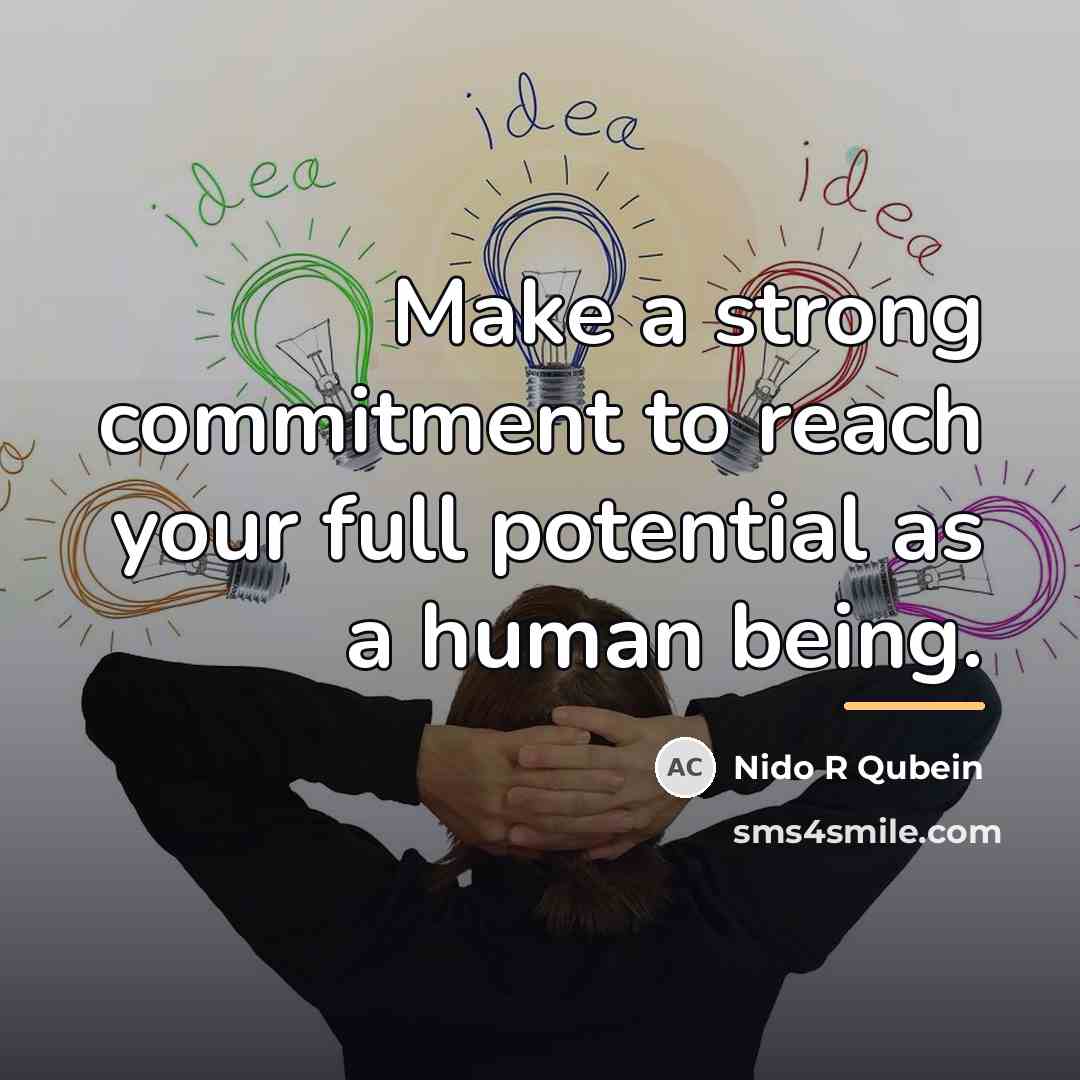 “Make a strong commitment to reach your full potential as…” quote by Nido R Qubein