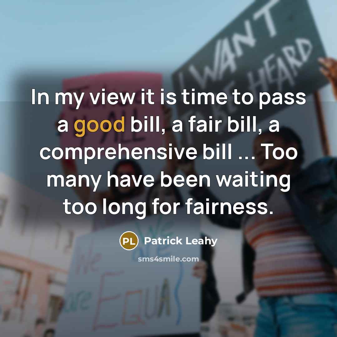 “In my view it is time to pass a good…” quote by Patrick Leahy