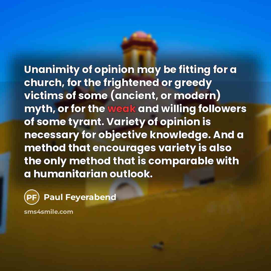 “Unanimity of opinion may be fitting for a church, for…” quote by Paul Feyerabend