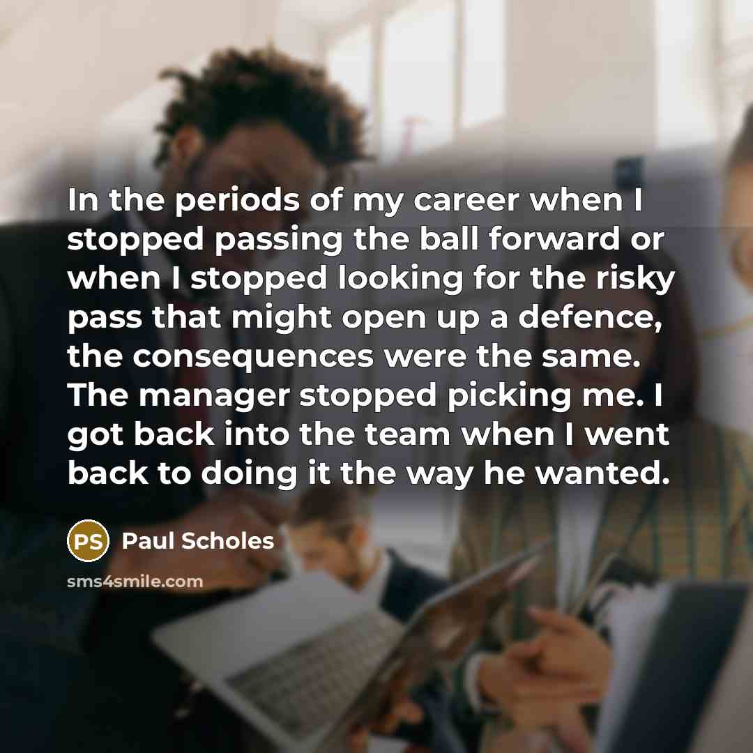 “In the periods of my career when I stopped passing…” quote by Paul Scholes