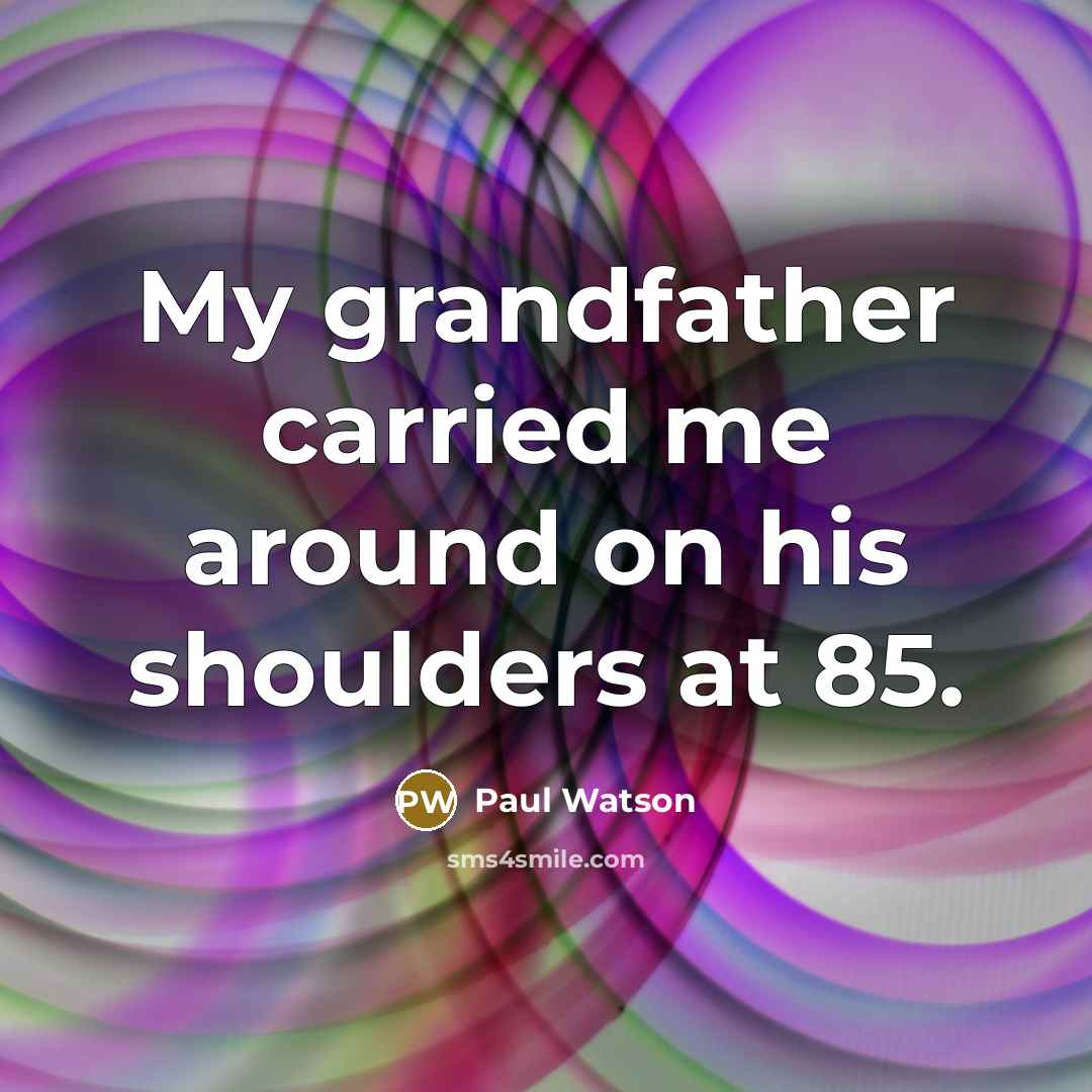 “My grandfather carried me around on his shoulders at 85.…” quote by Paul Watson