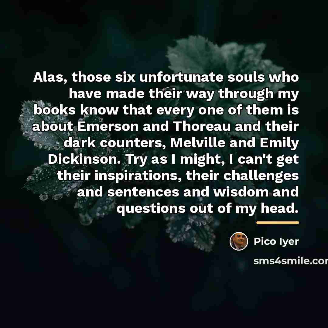 “Alas, those six unfortunate souls who have made their way…” quote by Pico Iyer