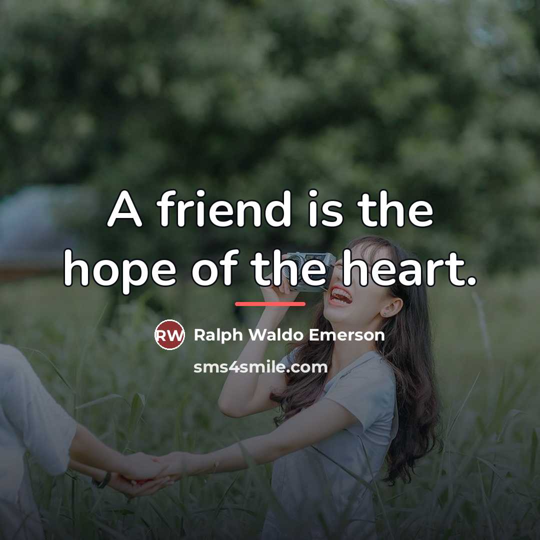 “A friend is the hope of the heart.…” quote by Ralph Waldo Emerson
