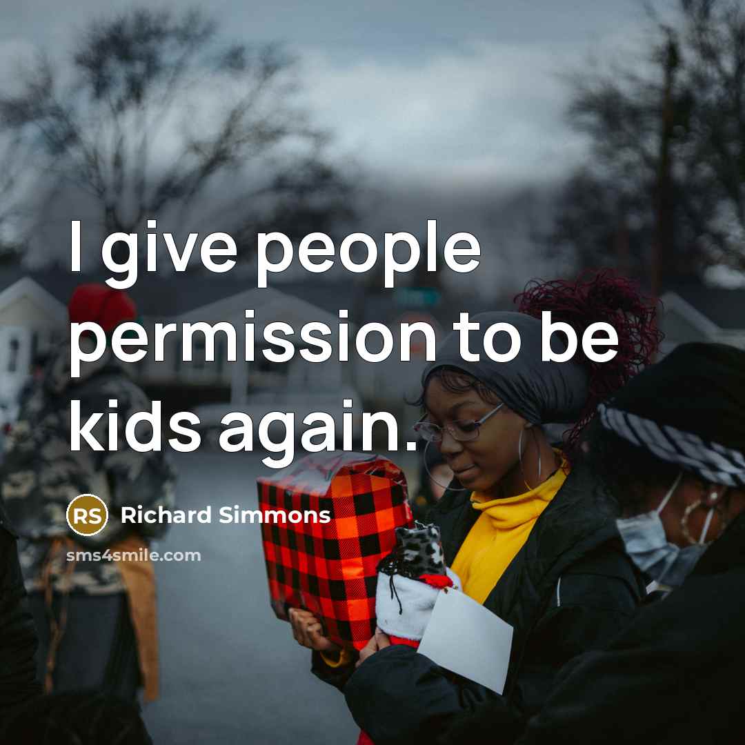 “I give people permission to be kids again.…” quote by Richard Simmons