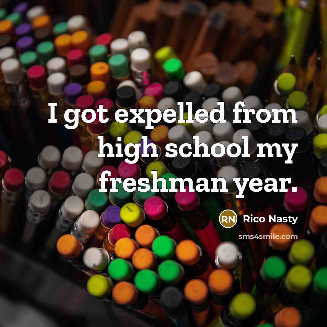 “I got expelled from high school my freshman year.…” quote by Rico Nasty