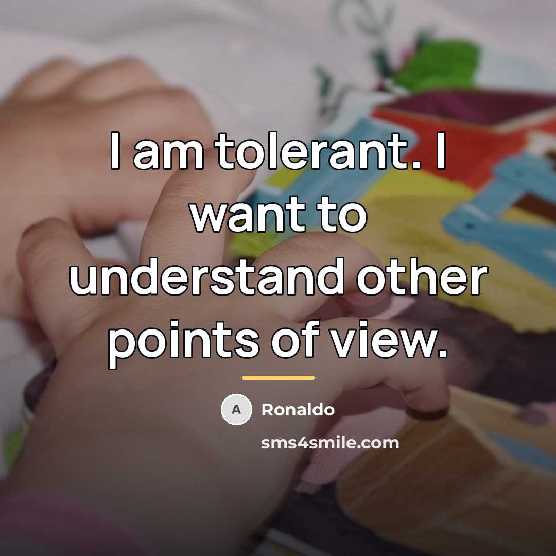 “I am tolerant. I want to understand other points of…” quote by Ronaldo