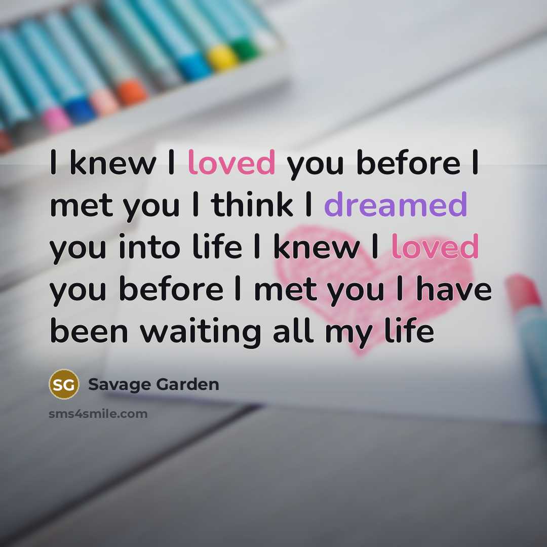 “I knew I loved you before I met you I…” quote by Savage Garden