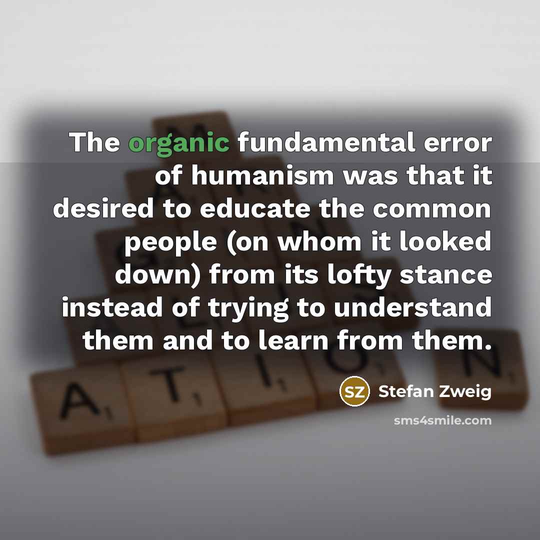 “The organic fundamental error of humanism was that it desired…” quote by Stefan Zweig