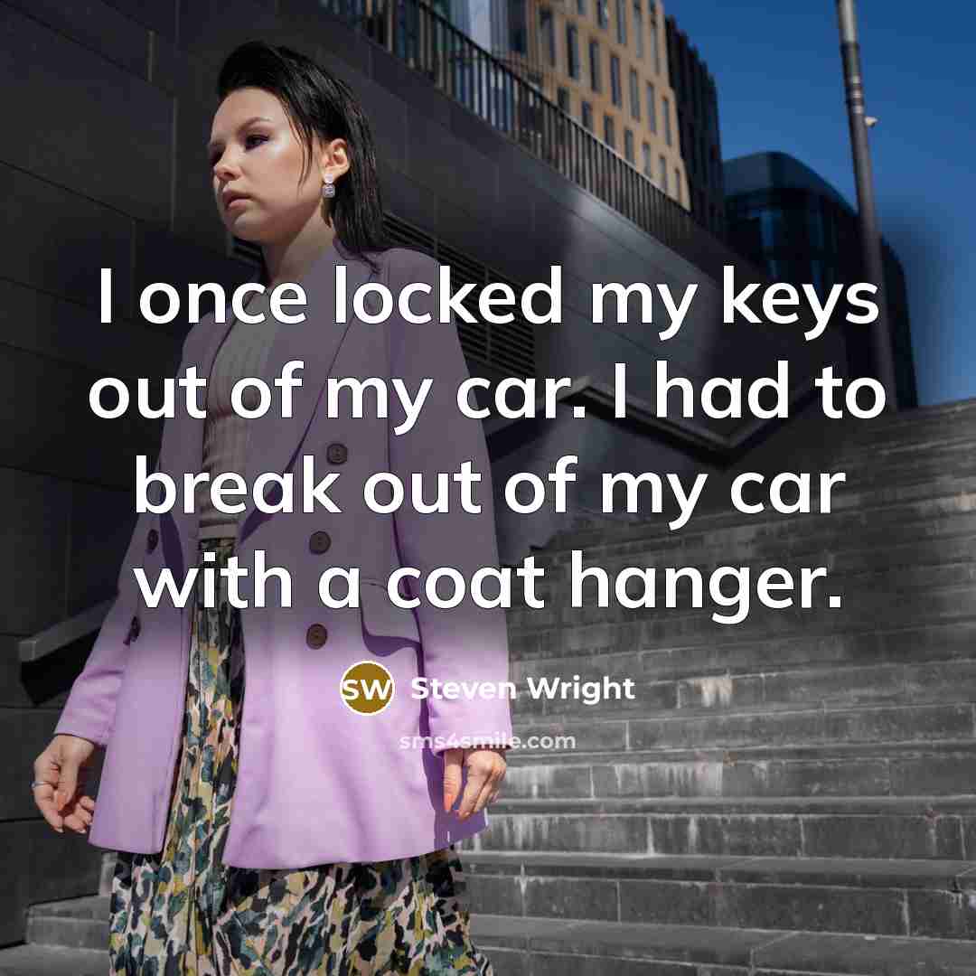 “I once locked my keys out of my car. I…” quote by Steven Wright