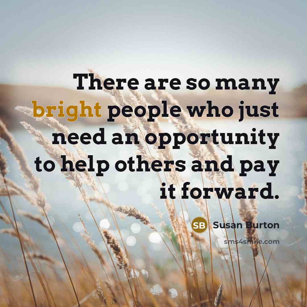 “There are so many bright people who just need an…” quote by Susan Burton