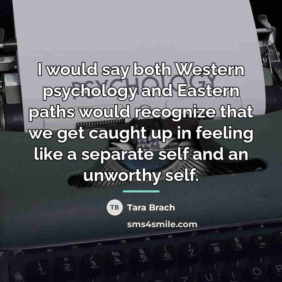 “I would say both Western psychology and Eastern paths would…” quote by Tara Brach