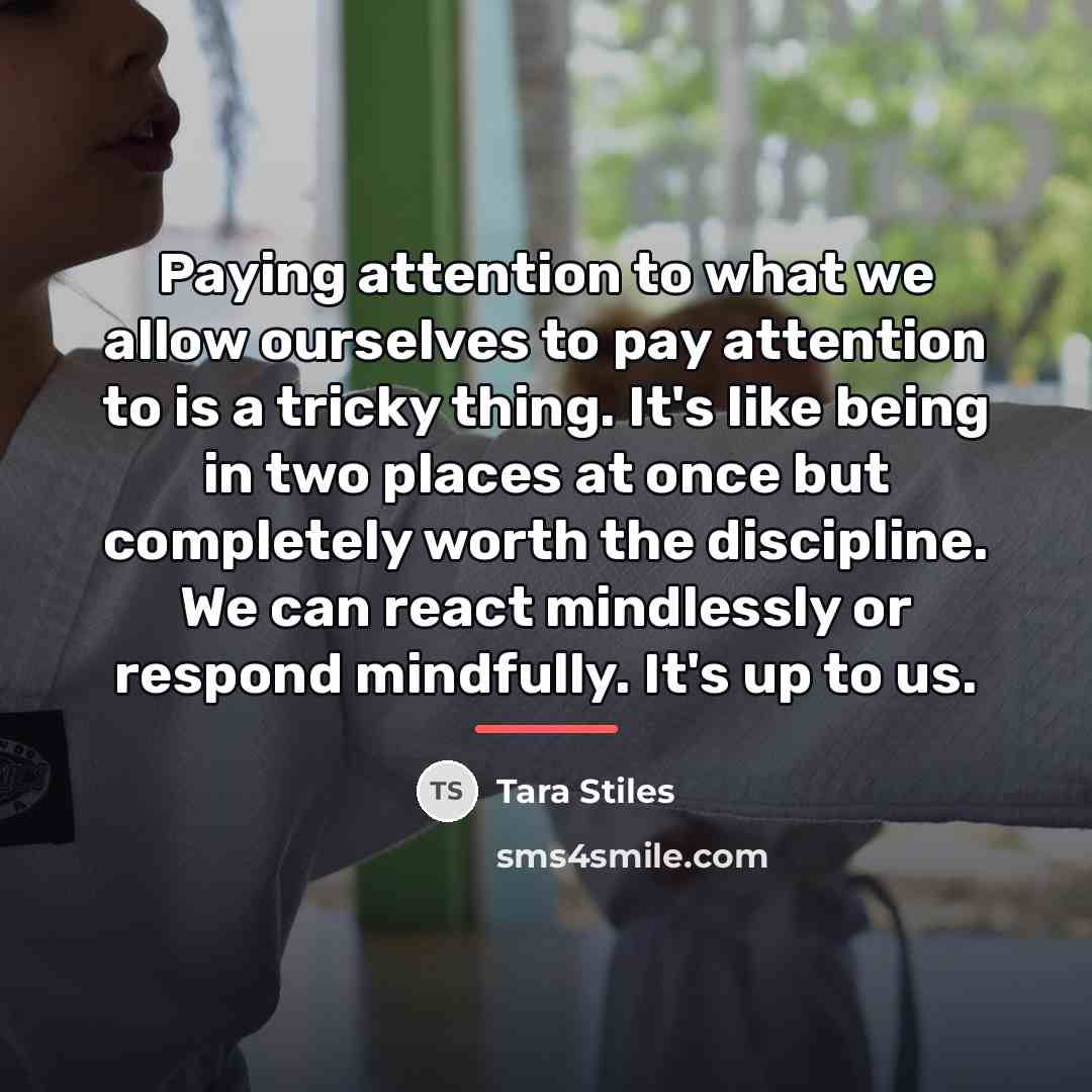 “Paying attention to what we allow ourselves to pay attention…” quote by Tara Stiles