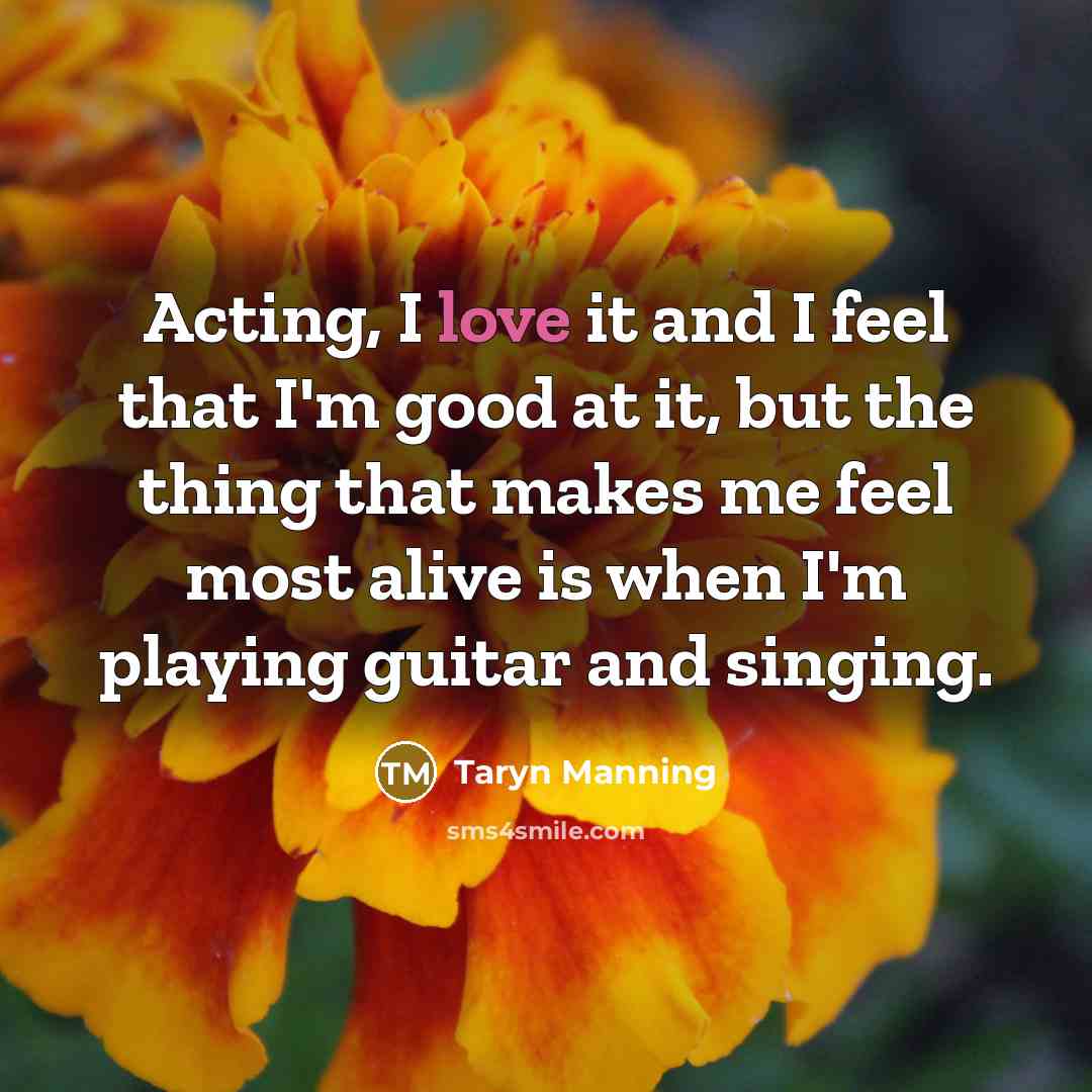 “Acting, I love it and I feel that I'm good…” quote by Taryn Manning