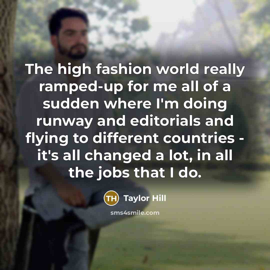 “The high fashion world really ramped-up for me all of…” quote by Taylor Hill