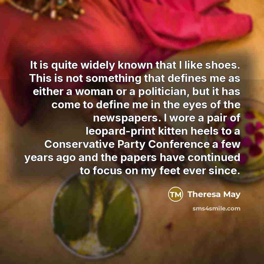 “It is quite widely known that I like shoes. This…” quote by Theresa May