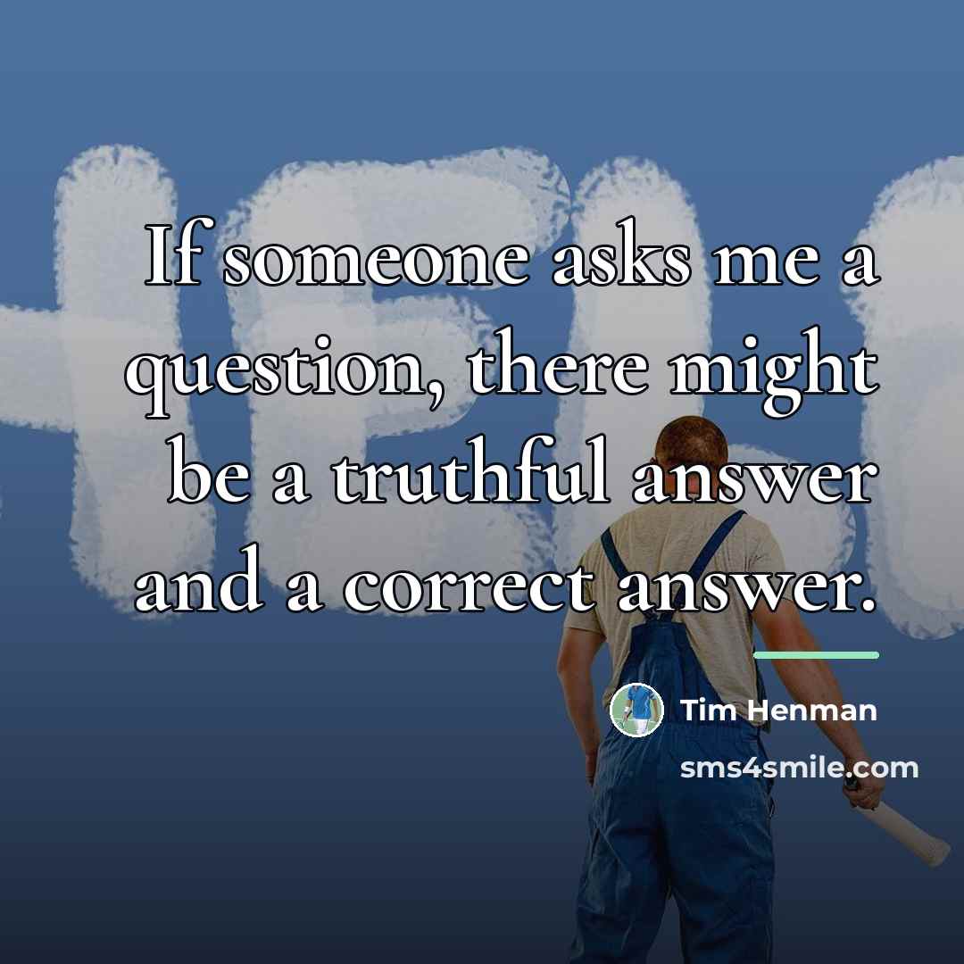 “If someone asks me a question, there might be a…” quote by Tim Henman