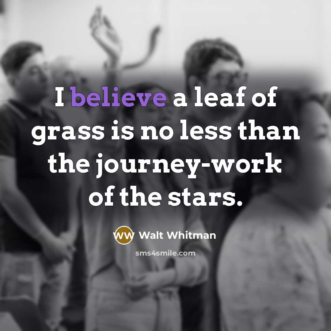 “I believe a leaf of grass is no less than…” quote by Walt Whitman