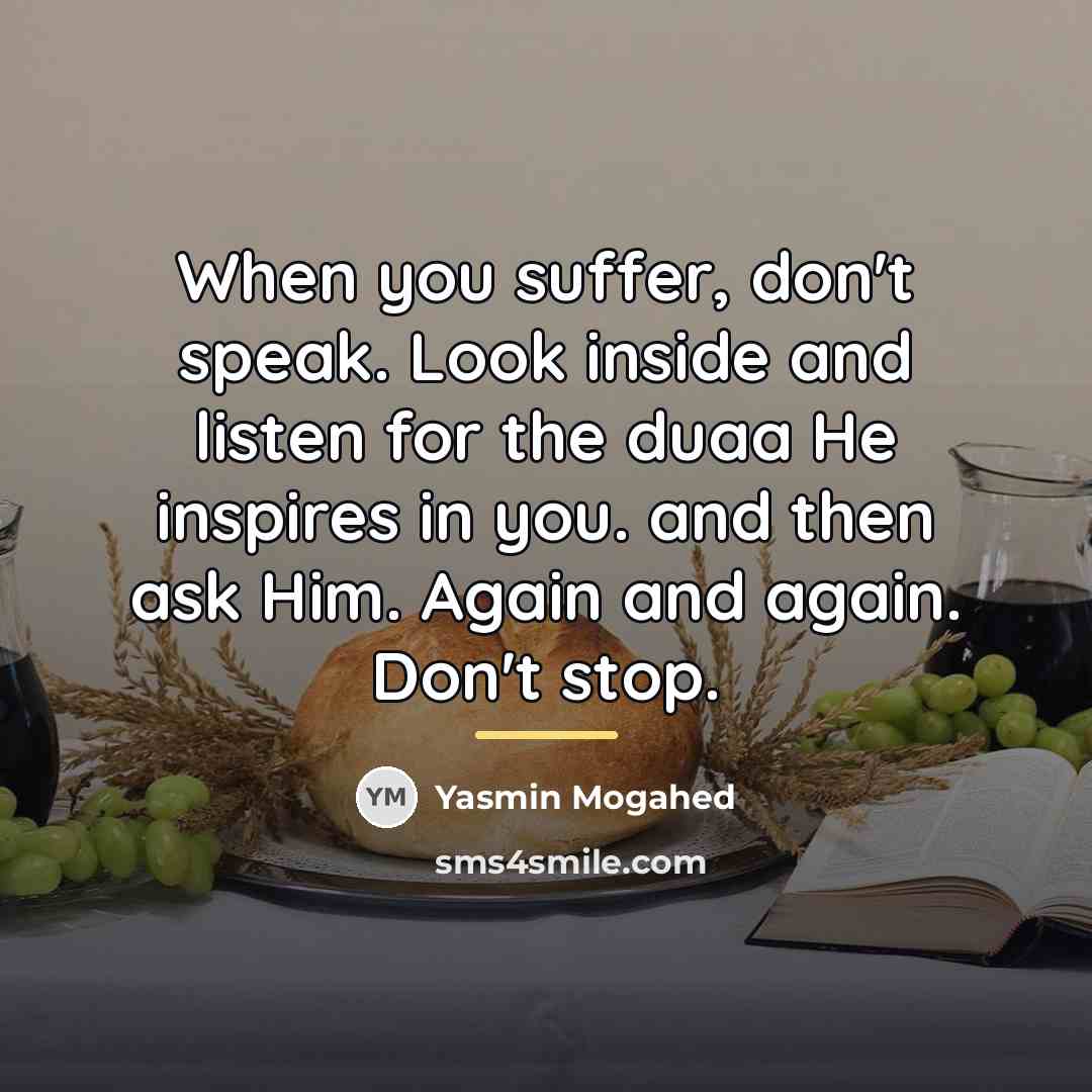“When you suffer, don't speak. Look inside and listen for…” quote by Yasmin Mogahed