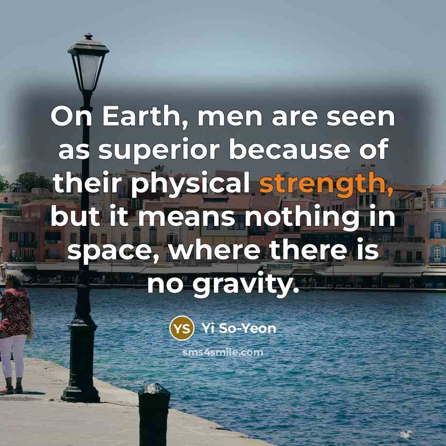 “On Earth, men are seen as superior because of their…” quote by Yi So-Yeon