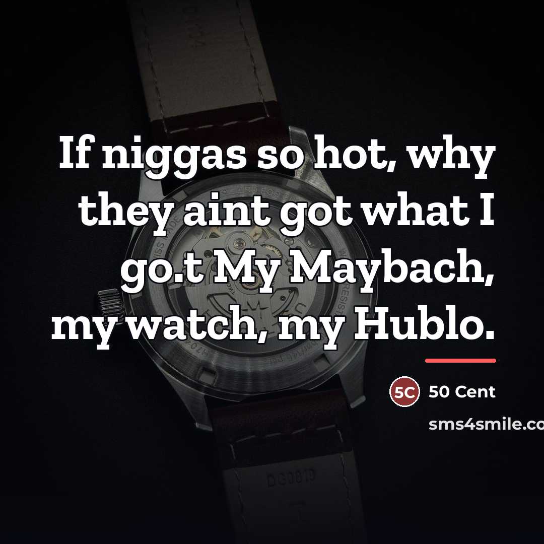 “If niggas so hot, why they aint got what I…” quote by 50 Cent