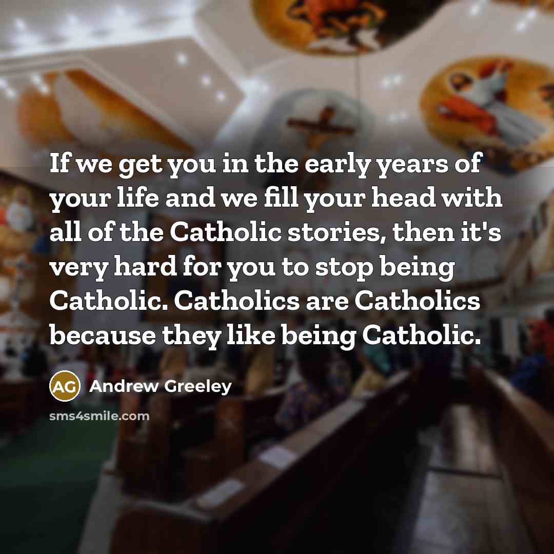 “If we get you in the early years of your…” quote by Andrew Greeley
