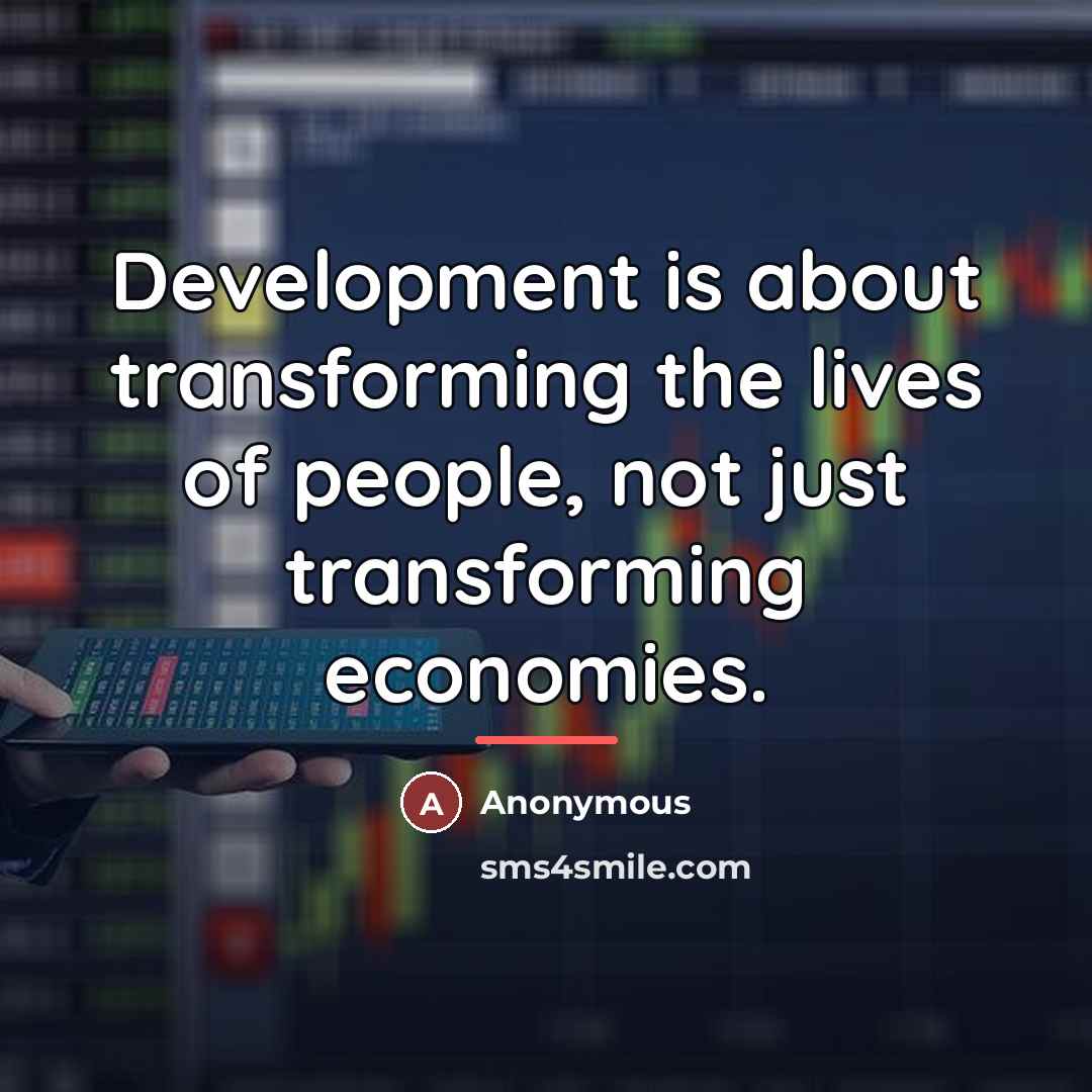 “Development is about transforming the lives of people, not just…” quote by Anonymous