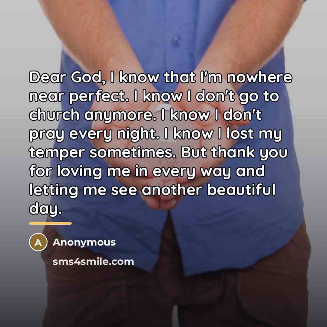 “Dear God, I know that I'm nowhere near perfect. I…” quote by Anonymous