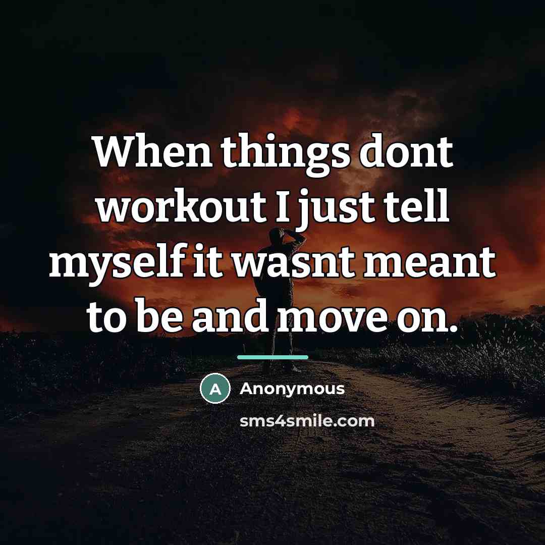 “When things dont workout I just tell myself it wasnt…” quote by Anonymous