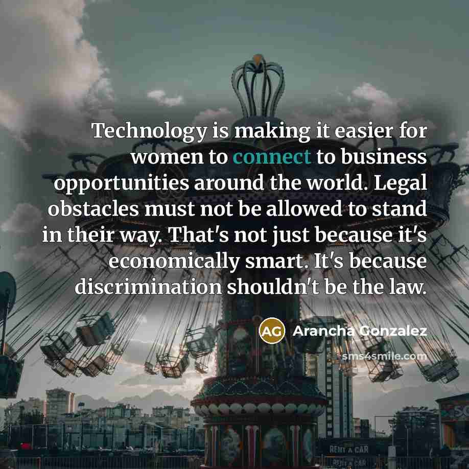 “Technology is making it easier for women to connect to…” quote by Arancha Gonzalez