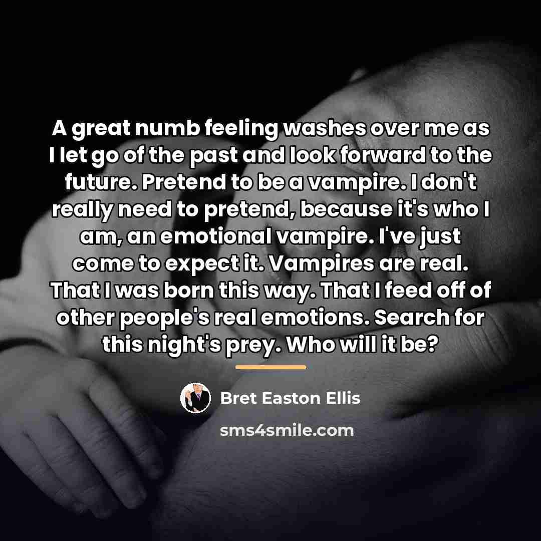“A great numb feeling washes over me as I let…” quote by Bret Easton Ellis