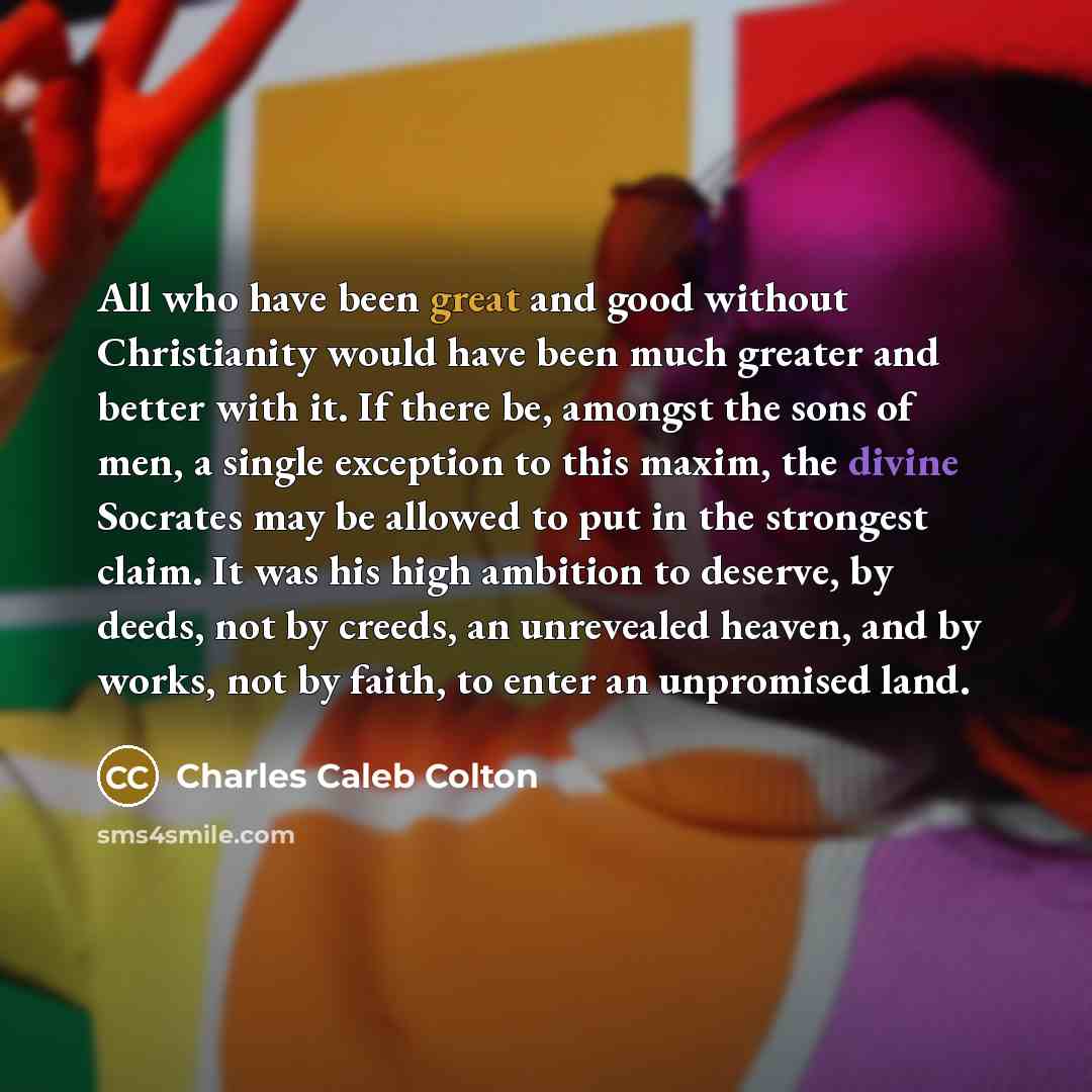 “All who have been great and good without Christianity would…” quote by Charles Caleb Colton