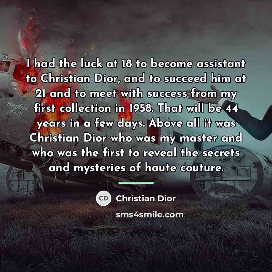 “I had the luck at 18 to become assistant to…” quote by Christian Dior