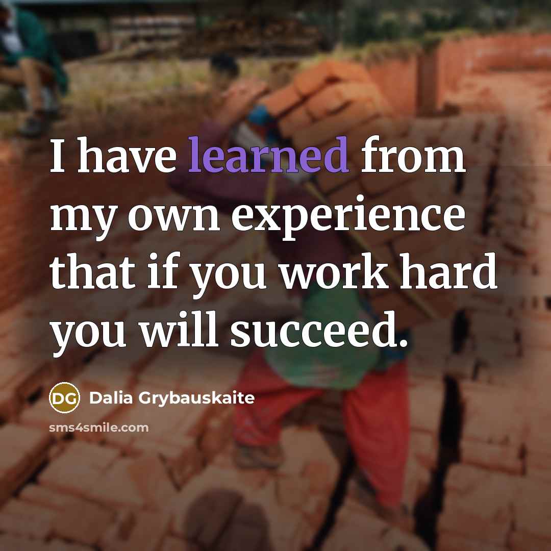 “I have learned from my own experience that if you…” quote by Dalia Grybauskaite