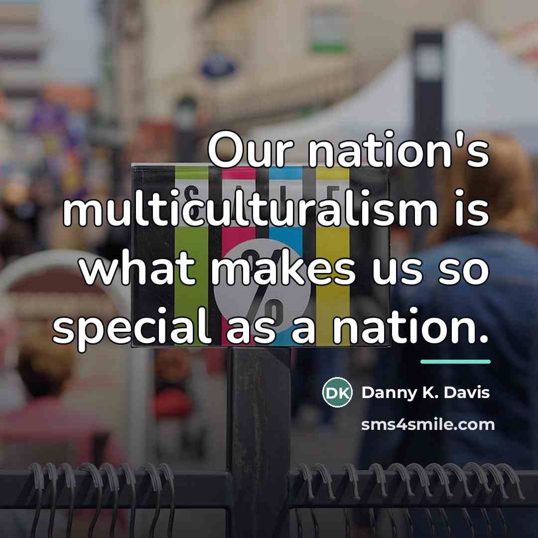“Our nation's multiculturalism is what makes us so special as…” quote by Danny K. Davis