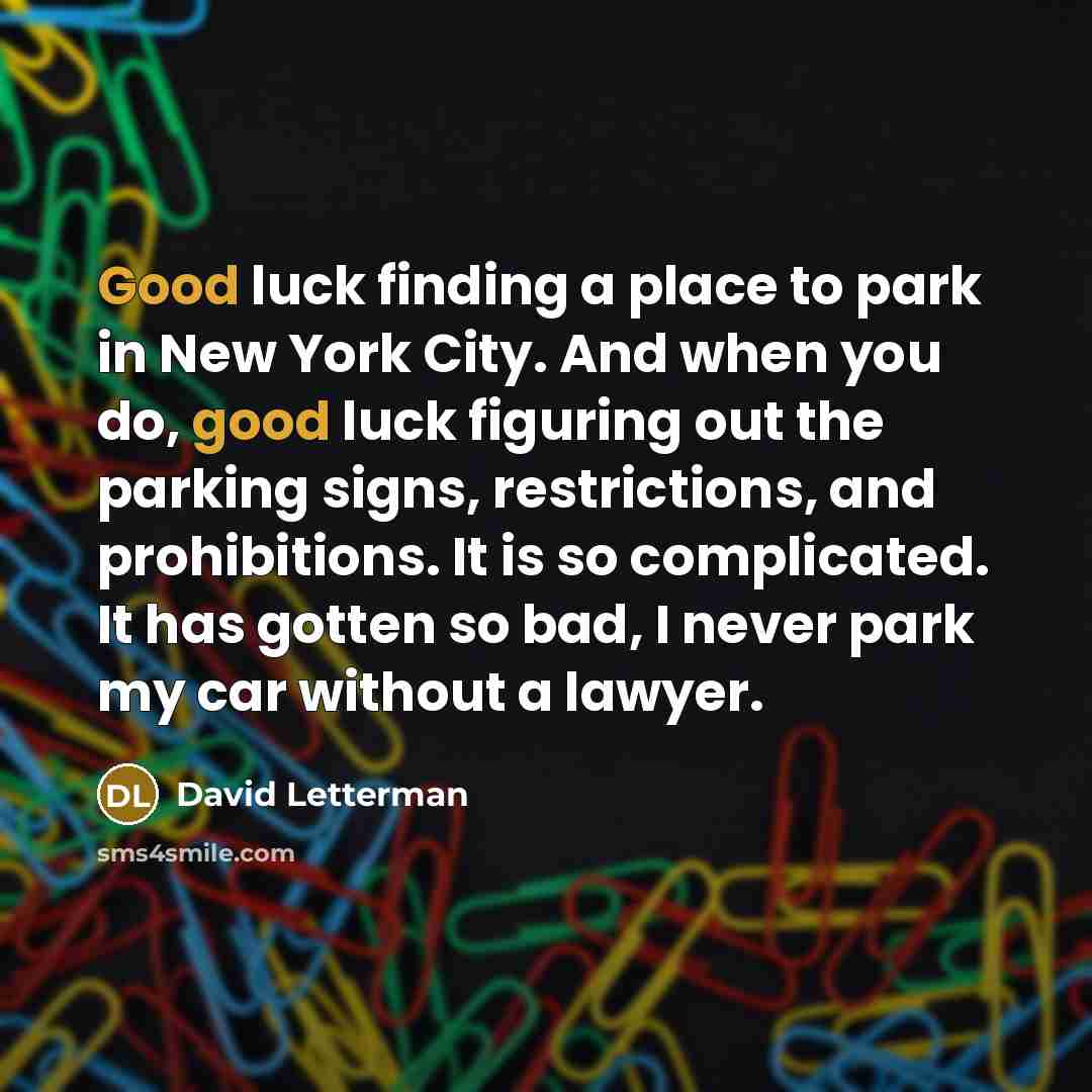 “Good luck finding a place to park in New York…” quote by David Letterman