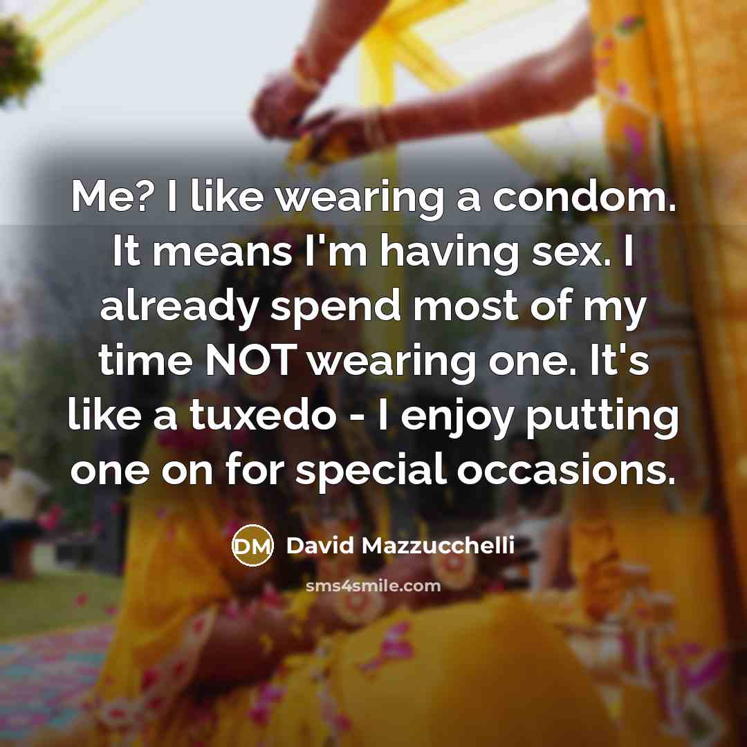“Me? I like wearing a condom. It means I'm having…” quote by David Mazzucchelli