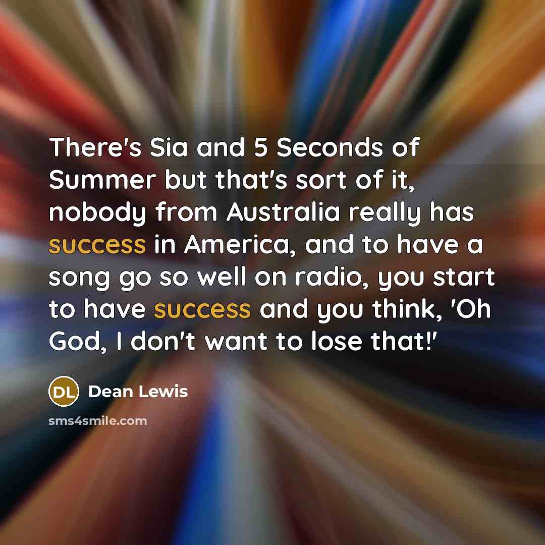 “There's Sia and 5 Seconds of Summer but that's sort…” quote by Dean Lewis