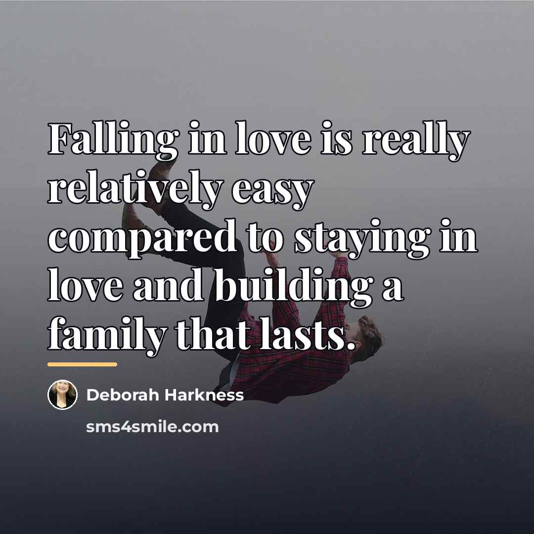 “Falling in love is really relatively easy compared to staying…” quote by Deborah Harkness