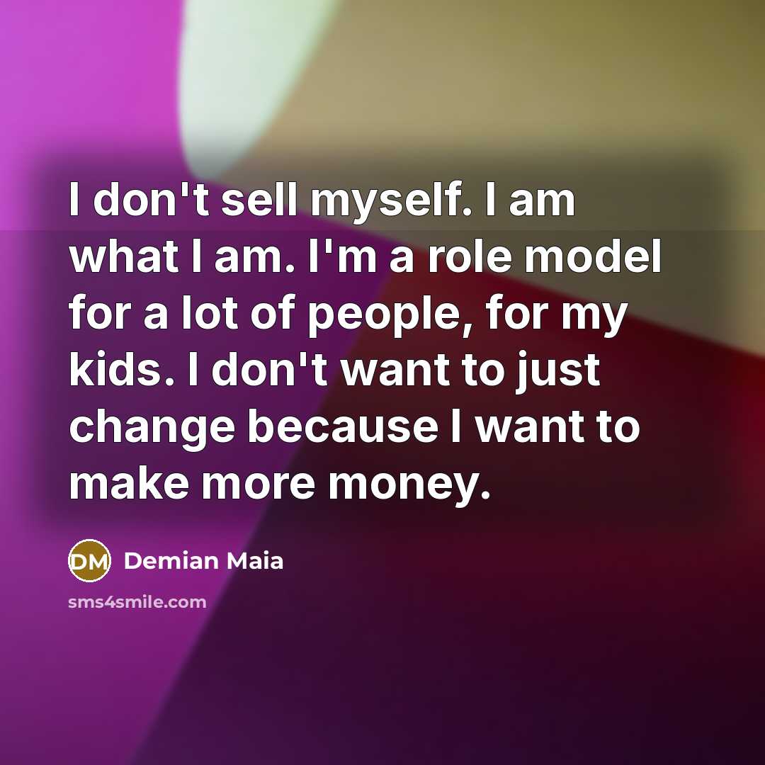 “I don't sell myself. I am what I am. I'm…” quote by Demian Maia