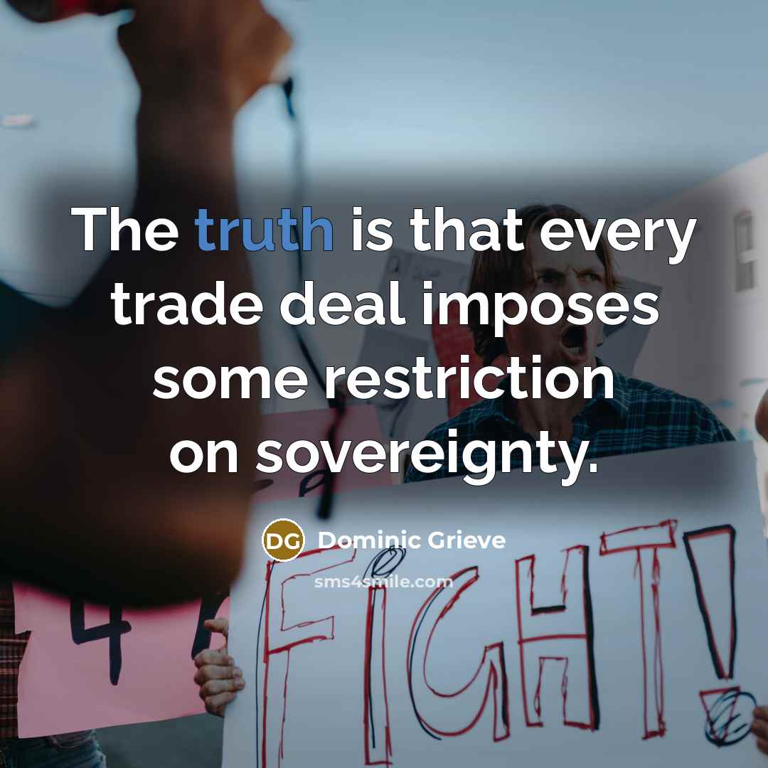 “The truth is that every trade deal imposes some restriction…” quote by Dominic Grieve