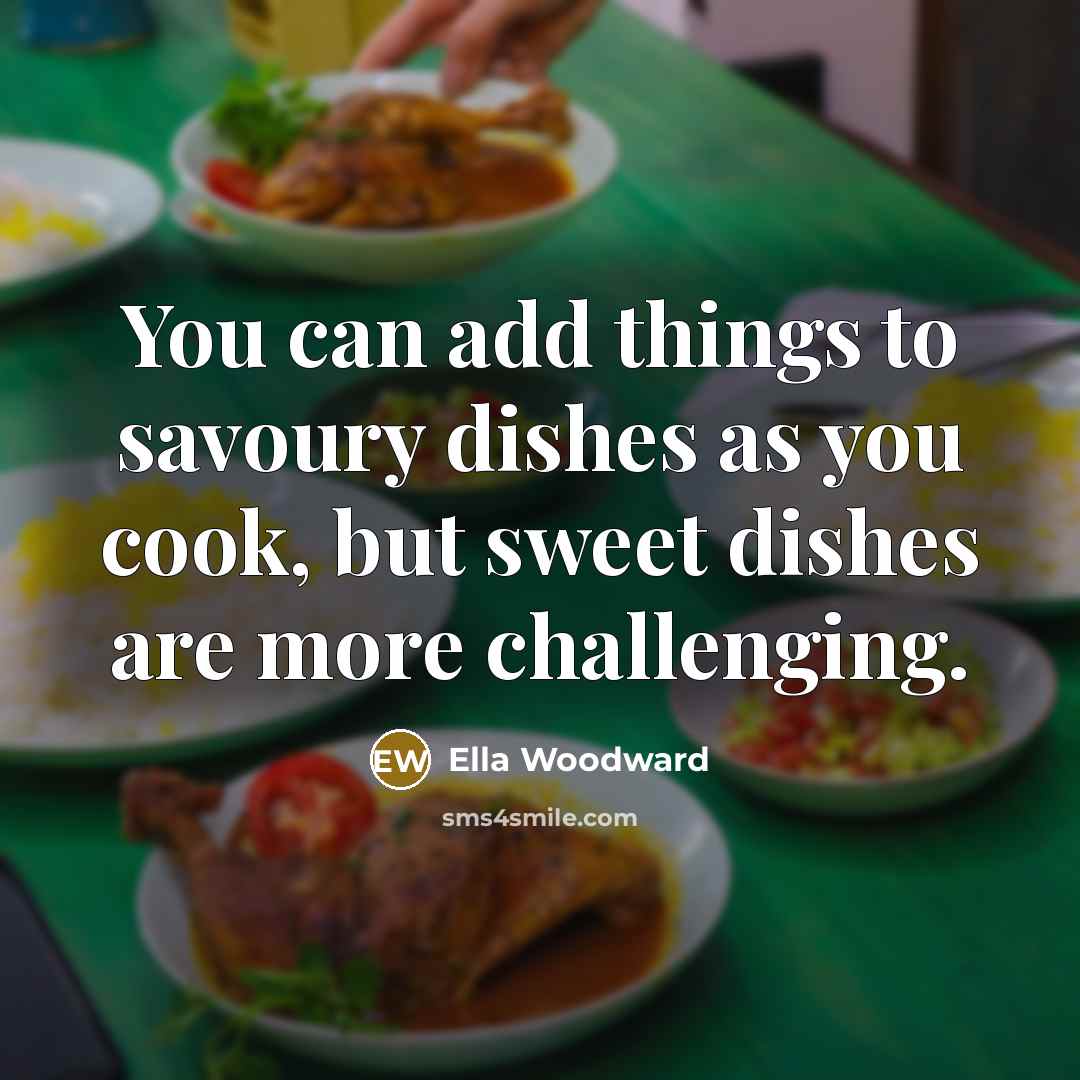 “You can add things to savoury dishes as you cook,…” quote by Ella Woodward