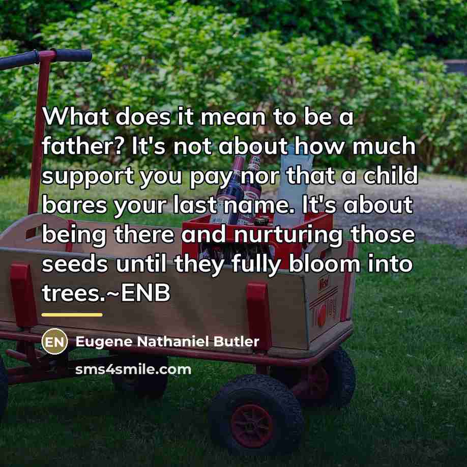 “What does it mean to be a father? It's not…” quote by Eugene Nathaniel Butler